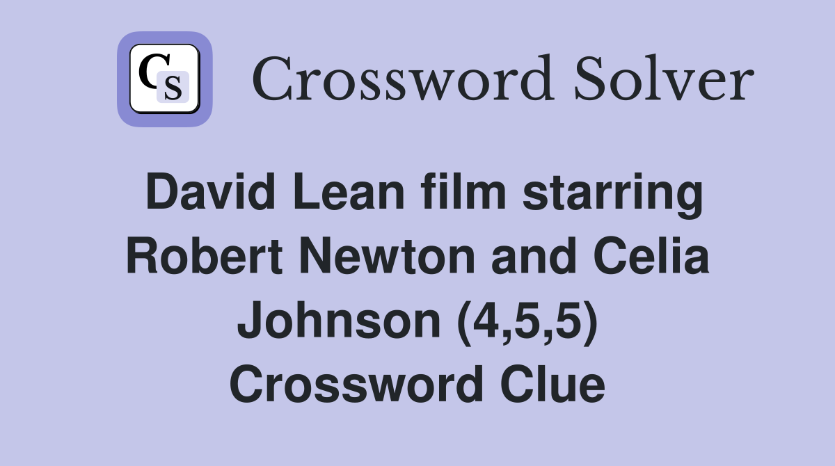 David Lean film starring Robert Newton and Celia Johnson (4,5,5) Crossword Clue Answers